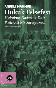 Hukuk Felsefesi;Hukukun Doğasına Dair Pozitivist Bir Soruşturma