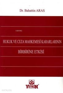Hukuk ve Ceza Mahkemesi Kararlarının Birbirine Etkisi