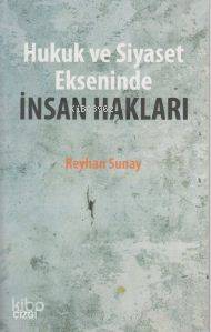 Hukuk ve Siyaset Ekseninde İnsan Hakları