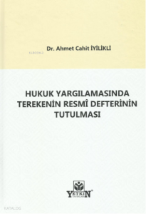 Hukuk Yargılamasında Terekenin Resmî Defterinin Tutulması