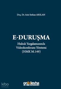 Hukuk Yargılamasında Videokonferans Yöntemi (E-Duruşma) (HMK m. 149)