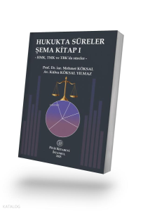 Hukukta Süreler Şema Kitap I;HMK, TMK ve TBK’da Süreler