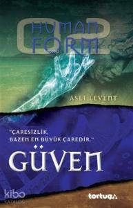 Human Form: Güven; Çaresizlik Bazen En Büyük Çaredir