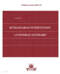 Humanıtarıan Interventıon: A Unıversal Standard?