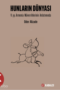 Hunların Dünyası ;V.yy. Armenia Müverrihlerinin Anlatımında
