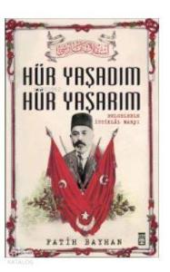 Hür Yaşadım Hür Yaşarım; İstiklal Marşı'nın Destansı Hikayesi