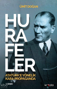 Hurafeler;Atatürk’e Yönelik Kara Propaganda