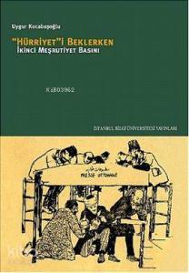 Hürriyet'i Beklerken; İkinci Meşrutiyet Basını