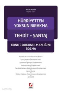 Hürriyetten Yoksun Bırakma Tehdit  Şantaj Konut Dokunulmazlığını Bozma