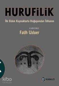 Hurufilik; İlk Elden Kaynaklarla Doğuşundan İtibaren
