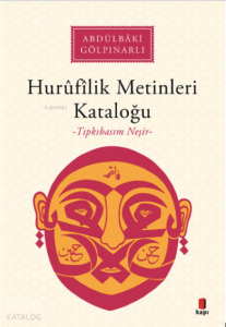 Hurûfîlîk Metinleri Kataloğu;-Tıpkıbasım Neşir-