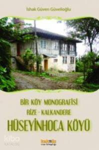 Hüseyin Hoca Köyü; Bir Köy Monografisi Rize-Kalkandere