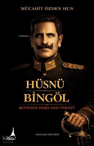 Hüsnü Bingöl ;Between Hero and Tyrant