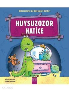 Huysuzozor Hatice; Dinozorların da Duyguları Vardır!