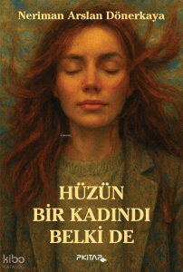 Hüzün Bir Kadındı Belki de