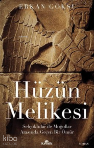 Hüzün Melikesi Selçuklular ile Moğollar Arasında Geçen Bir Ömür