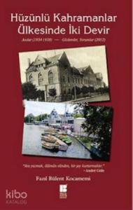Hüzünlü Kahramanlar Ülkesinde İki Devir; Anılar 1934-1939 - Gözlemler 2012