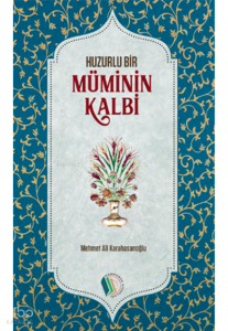 Huzurlu Bir Müminin Kalbi
