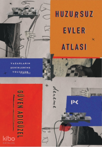 Huzursuz Evler Atlası: Yazarların Şehirlerine Yolculuk