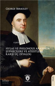 Hylas Ve Philonous Arasında Şüphecilere Ve Ateistlere Karşı Üç Diyalog