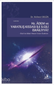 Hz. Adem ve Yaratılış Kıssası ile İlgili İsrailiyyat;Alüsi'nin Ruhu'l-Meani Tefsiri Özelinde