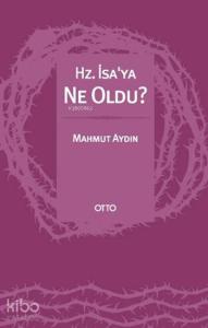 Hz. İsa'ya Ne Oldu?