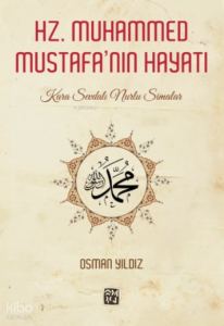 Hz. Muhammed Mustafa'nın Hayatı - Kara Sevdalı Nurlu Simalar