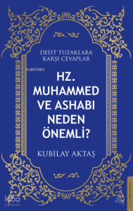 Hz. Muhammed ve Ashabı Neden Önemli?;Deist Tuzaklara Karşı Cevaplar