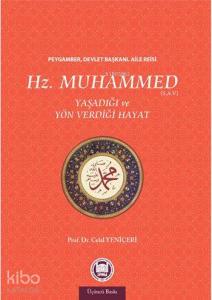 Hz. Muhammed Yaşadığı ve Yön Verdiği Hayat