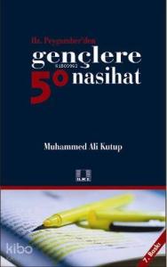 Hz. Peygamber'den Gençlere 50 Nasihat