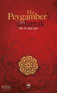 Hz. Peygamber'i Anlamak