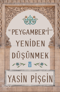 Hz. Peygamber'i Yeniden Düşünmek