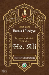 Hz. Peygamberimizin Dilinden Hz. Ali; El-hasais Tercüme ve Şerhi