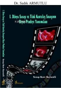 I. Dünya Savaşı ve Türk Kurtuluş Savaşının Beyaz Perdeye Yansımaları