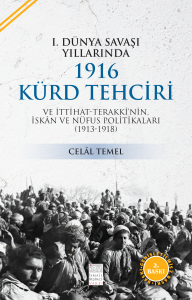I. Dünya Savaşı Yıllarında 1916 Kürd Tehciri ve İttihat-Terakki'nin İskan ve Nüfus Politikaları (1913-1918)
