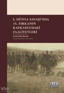 I. Dünya Savaşı'nda 15. Fırkanın Kafkasya`daki Faaliyetleri