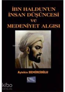 İbn Haldun'un İnsan Düşüncesi ve Medeniyet Algısı