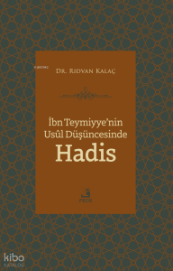 İbn Teymiyye’nin Usûl Düşüncesinde Hadis