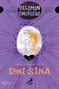 İbni Sina - Bütün Dünyaya Hakim Bilimin Öncüleri Serisi