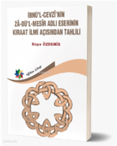 İbnü’L-Cevzi’nin Zadü’L-Mesir Adli Eserinin Kıraat İlmi Açısından Tahlili