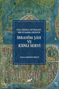 İbrahim Şah Ve Kanlı Servi