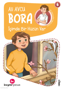 İçimde Bir Hüzün Var (7+ Yaş, Renkli Resimli);Bora Dizisi 6