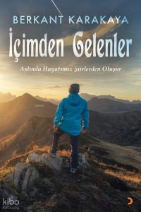İçimden Gelenler;Aslında Hayat Şiirlerden Oluşur
