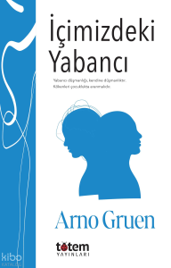 İçimizdeki Yabancı;Yabancı Düşmanlığı, Kendine Düşmanlıktır. Kökenleri Çocuklukta Aranmalıdır.