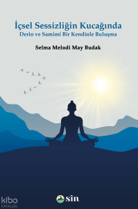 İçsel Sessizliğin Kucağında Derin ve Samimi Bir Kendinle Buluşma