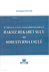 İçtihatlı, Uygulamalı Örnekleriyle Haksız Rekabet Suçu ve Soruşturma Usulü