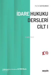 İdare Hukuku Dersleri Cilt–I