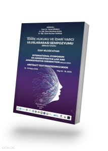 İdare Hukuku ve İdari Yargı Uluslararası Sempozyumu Özet Bildiri Kitabı (Isalaj 2024)