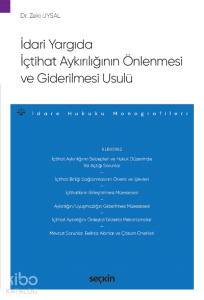 İdari Yargıda İçtihat Aykırılığının Önlenmesi ve Giderilmesi Usulü;– İdare Hukuku Monografileri –