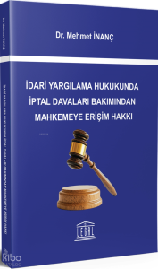 İdari Yargılama Hukukunda İptal Davaları Bakımından Mahkemeye Erişim Hakkı